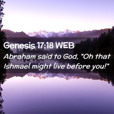 Picture 02 - Genesis 17:18 WEB - Abraham said to God, 