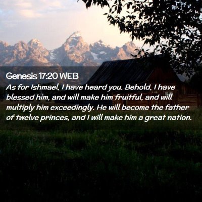 Picture 02 - Genesis 17:20 WEB - As for Ishmael, I have heard you. Behold, I have - Bible Verse Picture