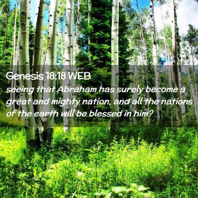 Picture 02 - Genesis 18:18 WEB - seeing that Abraham has surely become a great and - Bible Verse Picture