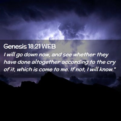Picture 02 - Genesis 18:21 WEB - I will go down now, and see whether they have - Bible Verse Picture