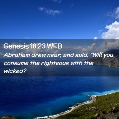 Picture 02 - Genesis 18:23 WEB - Abraham drew near, and said, 
