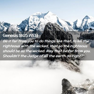 Picture 02 - Genesis 18:25 WEB - Be it far from you to do things like that, to - Bible Verse Picture