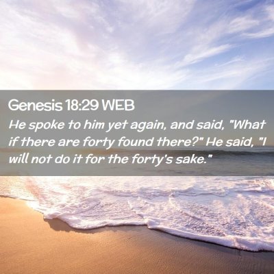 Picture 02 - Genesis 18:29 WEB - He spoke to him yet again, and said, 
