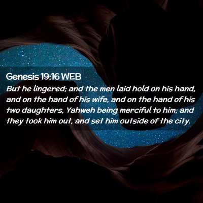 Picture 02 - Genesis 19:16 WEB - But he lingered; and the men laid hold on his - Bible Verse Picture