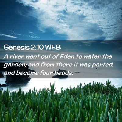 Picture 02 - Genesis 2:10 WEB - A river went out of Eden to water the garden; and - Bible Verse Picture