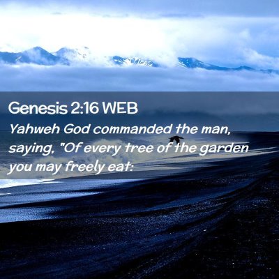 Picture 02 - Genesis 2:16 WEB - Yahweh God commanded the man, saying, 