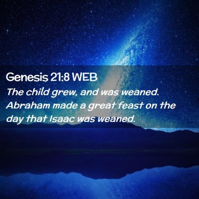 Picture 02 - Genesis 21:8 WEB - The child grew, and was weaned. Abraham made a - Bible Verse Picture