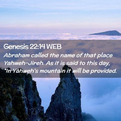Picture 02 - Genesis 22:14 WEB - Abraham called the name of that place - Bible Verse Picture
