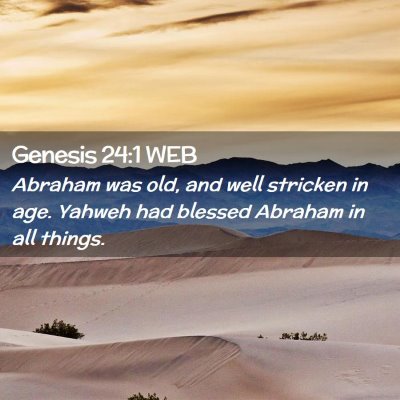 Picture 02 - Genesis 24:1 WEB - Abraham was old, and well stricken in age. Yahweh - Bible Verse Picture