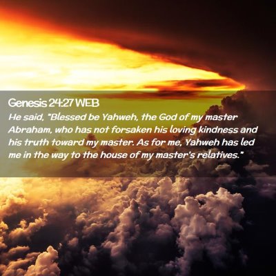 Picture 02 - Genesis 24:27 WEB - He said, 