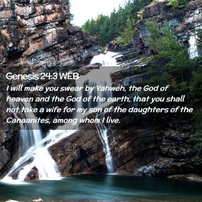 Picture 02 - Genesis 24:3 WEB - I will make you swear by Yahweh, the God of - Bible Verse Picture