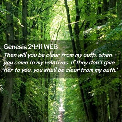 Picture 02 - Genesis 24:41 WEB - Then will you be clear from my oath, when you - Bible Verse Picture