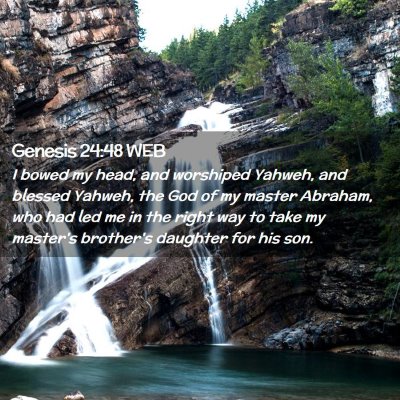 Picture 02 - Genesis 24:48 WEB - I bowed my head, and worshiped Yahweh, and - Bible Verse Picture
