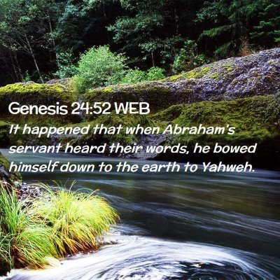 Picture 02 - Genesis 24:52 WEB - It happened that when Abraham's servant heard - Bible Verse Picture