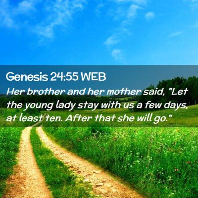 Picture 02 - Genesis 24:55 WEB - Her brother and her mother said, 