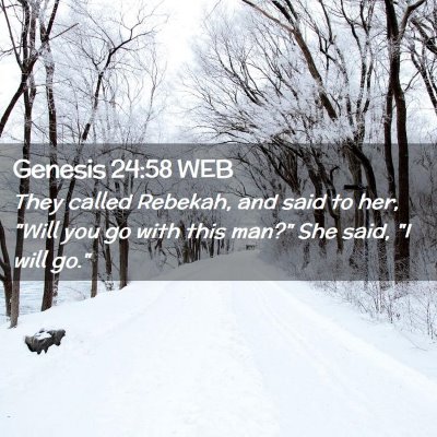 Picture 02 - Genesis 24:58 WEB - They called Rebekah, and said to her, 