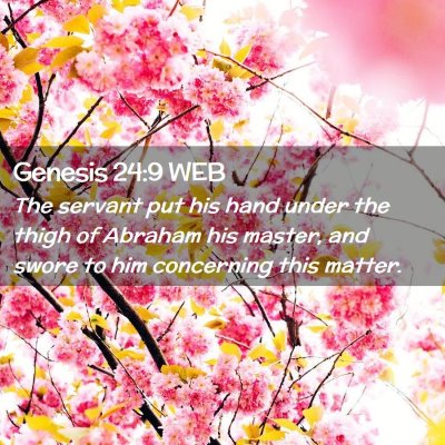Picture 02 - Genesis 24:9 WEB - The servant put his hand under the thigh of - Bible Verse Picture