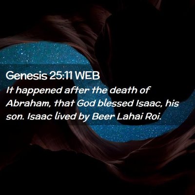 Picture 02 - Genesis 25:11 WEB - It happened after the death of Abraham, that God - Bible Verse Picture