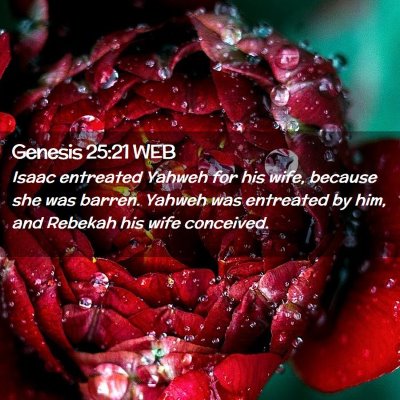 Picture 02 - Genesis 25:21 WEB - Isaac entreated Yahweh for his wife, because she - Bible Verse Picture