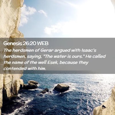 Picture 02 - Genesis 26:20 WEB - The herdsmen of Gerar argued with Isaac's - Bible Verse Picture