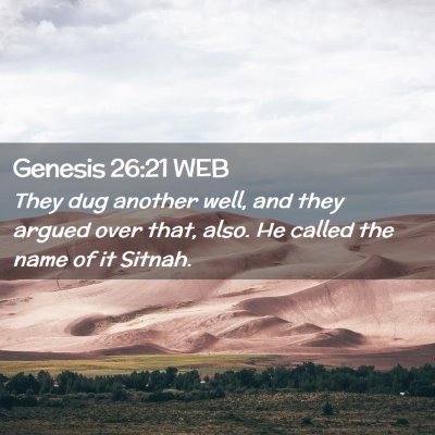 Picture 02 - Genesis 26:21 WEB - They dug another well, and they argued over that, - Bible Verse Picture