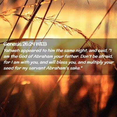 Picture 02 - Genesis 26:24 WEB - Yahweh appeared to him the same night, and said, - Bible Verse Picture