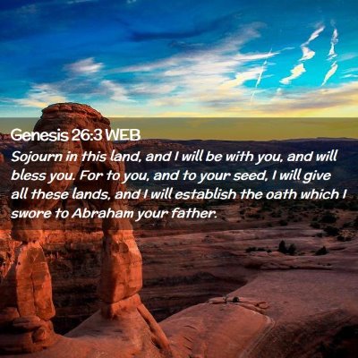 Picture 02 - Genesis 26:3 WEB - Sojourn in this land, and I will be with you, and - Bible Verse Picture