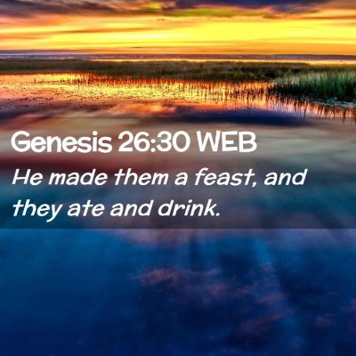 Picture 02 - Genesis 26:30 WEB - He made them a feast, and they ate and - Bible Verse Picture