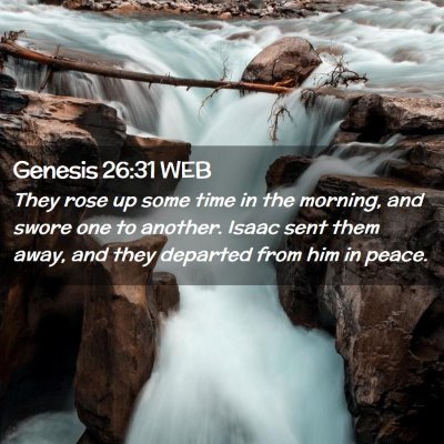 Picture 02 - Genesis 26:31 WEB - They rose up some time in the morning, and swore - Bible Verse Picture