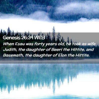 Picture 02 - Genesis 26:34 WEB - When Esau was forty years old, he took as wife - Bible Verse Picture