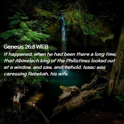Picture 02 - Genesis 26:8 WEB - It happened, when he had been there a long time, - Bible Verse Picture