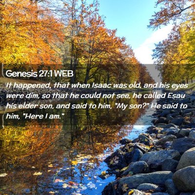 Picture 02 - Genesis 27:1 WEB - It happened, that when Isaac was old, and his - Bible Verse Picture