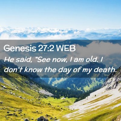 Picture 02 - Genesis 27:2 WEB - He said, 