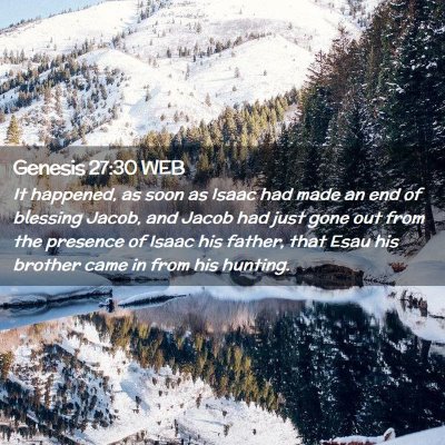 Picture 02 - Genesis 27:30 WEB - It happened, as soon as Isaac had made an end of - Bible Verse Picture