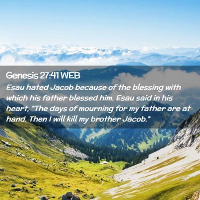 Picture 02 - Genesis 27:41 WEB - Esau hated Jacob because of the blessing with - Bible Verse Picture