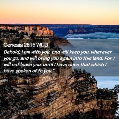 Picture 02 - Genesis 28:15 WEB - Behold, I am with you, and will keep you, - Bible Verse Picture