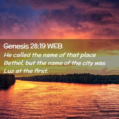 Picture 02 - Genesis 28:19 WEB - He called the name of that place Bethel, but the - Bible Verse Picture