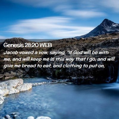 Picture 02 - Genesis 28:20 WEB - Jacob vowed a vow, saying, 