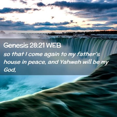Picture 02 - Genesis 28:21 WEB - so that I come again to my father's house in - Bible Verse Picture