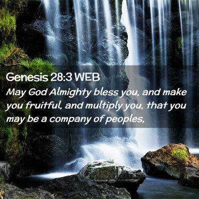 Picture 02 - Genesis 28:3 WEB - May God Almighty bless you, and make you - Bible Verse Picture