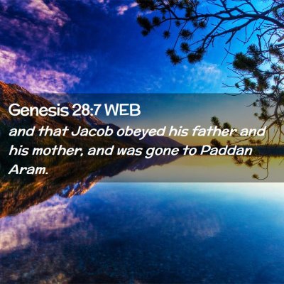 Picture 02 - Genesis 28:7 WEB - and that Jacob obeyed his father and his mother, - Bible Verse Picture