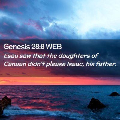 Picture 02 - Genesis 28:8 WEB - Esau saw that the daughters of Canaan didn't - Bible Verse Picture