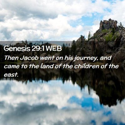 Picture 02 - Genesis 29:1 WEB - Then Jacob went on his journey, and came to the - Bible Verse Picture