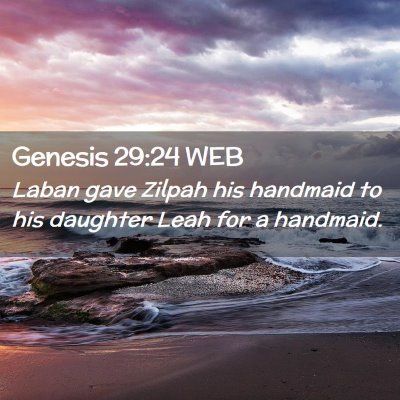 Picture 02 - Genesis 29:24 WEB - Laban gave Zilpah his handmaid to his daughter - Bible Verse Picture