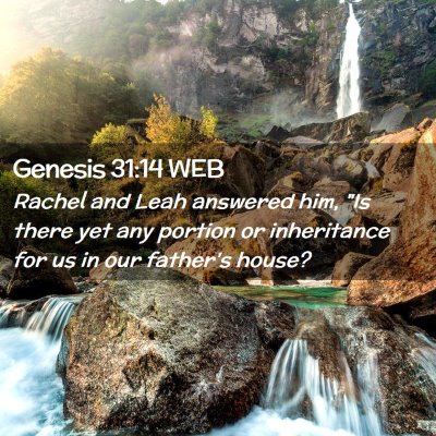 Picture 02 - Genesis 31:14 WEB - Rachel and Leah answered him, 