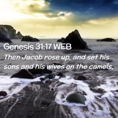 Picture 02 - Genesis 31:17 WEB - Then Jacob rose up, and set his sons and his - Bible Verse Picture