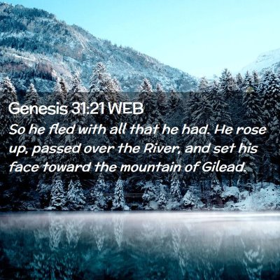 Picture 02 - Genesis 31:21 WEB - So he fled with all that he had. He rose up, - Bible Verse Picture