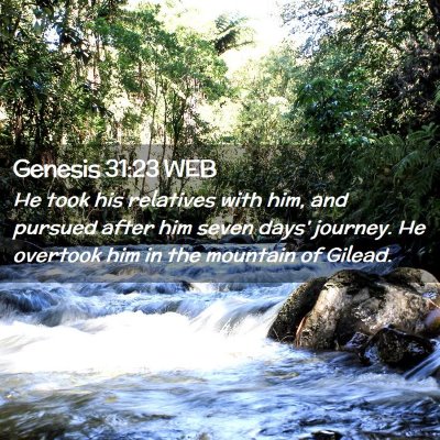 Picture 02 - Genesis 31:23 WEB - He took his relatives with him, and pursued after - Bible Verse Picture