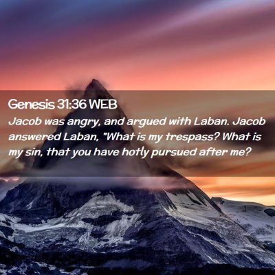 Picture 02 - Genesis 31:36 WEB - Jacob was angry, and argued with Laban. Jacob - Bible Verse Picture