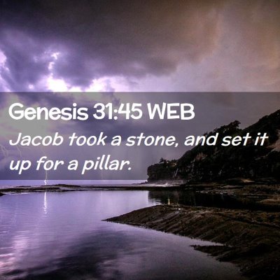 Picture 02 - Genesis 31:45 WEB - Jacob took a stone, and set it up for a - Bible Verse Picture